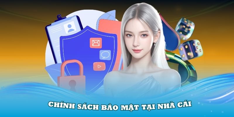 Chính sách bảo mật ai cũng cần tuân thủ khi đặt cược