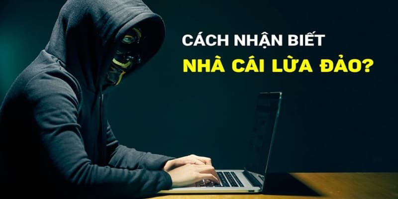 Dấu hiệu để nhận biết những nhà cái không nên chơi