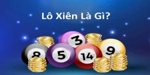 Lô Xiên Là Gì? Bật Mí Cách Đánh Thắng Lớn Nhanh Chóng