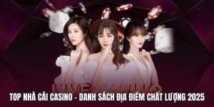 Top Nhà Cái Casino - Danh Sách Địa Điểm Chất Lượng 2025