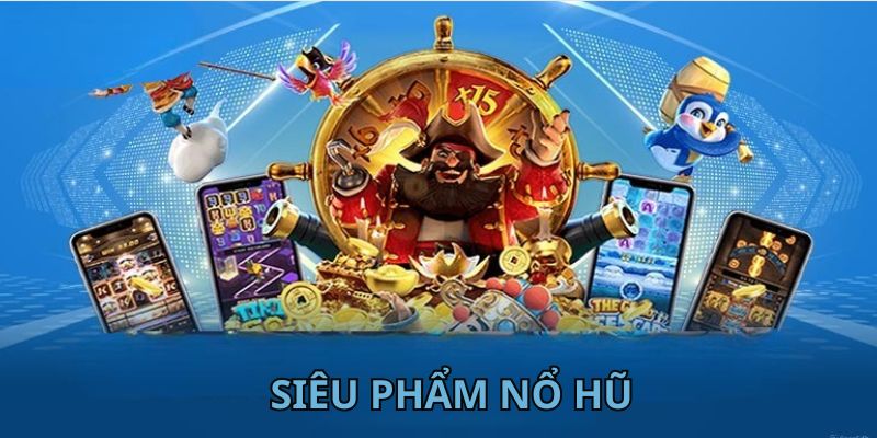 Danh sách top nhà cái nổ hũ uy tín mà bạn không nên bỏ lỡ