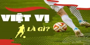Việt Vị Là Gì? Cách Nhận Biết Và Mẹo Tránh Hiệu Quả
