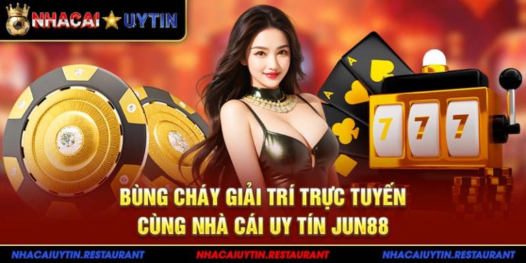 Nhà Cái Xanh Chín tháng 3: Jun88