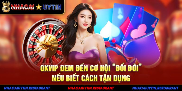 Liên Minh OKVIP luôn đẳng cấp trong từng ván cược