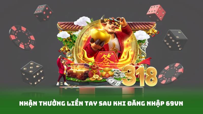 Nhận thưởng liền tay sau khi Đăng nhập 69vn