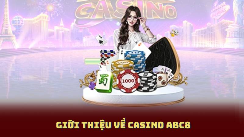 Giới thiệu về Casino Abc8