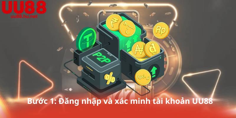 Bước 1: Đăng nhập và xác minh tài khoản UU88