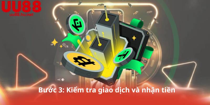 Bước 3: Kiểm tra giao dịch và nhận tiền