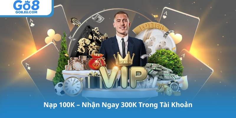 Nạp 100K – Nhận Ngay 300K Trong Tài Khoản